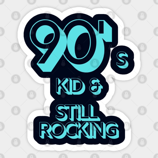 90s Kid and Still Rocking Sticker by CLPDesignLab